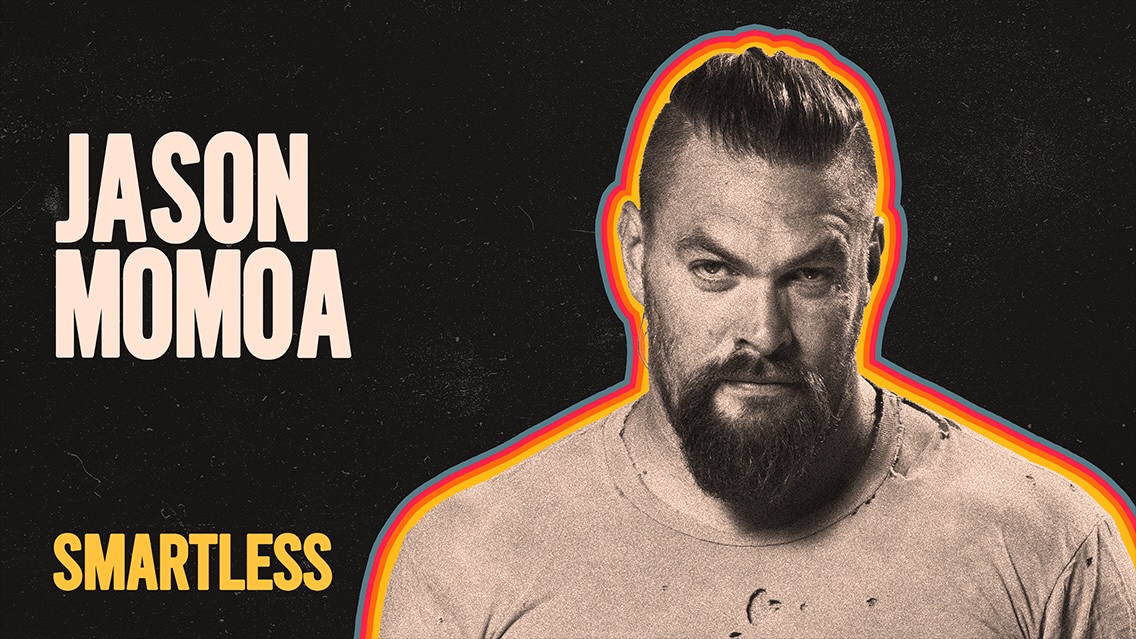 Jason Momoa on ‘SmartLess’: Listen with Early Access